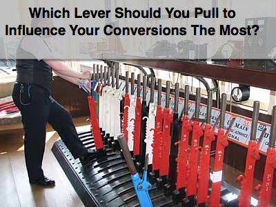 Which Lever Should You Pull to Influence Your Conversion The Most?